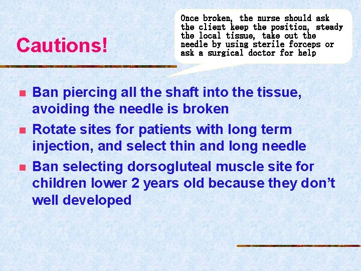 Cautions! n n n Once broken, the nurse should ask the client keep the
