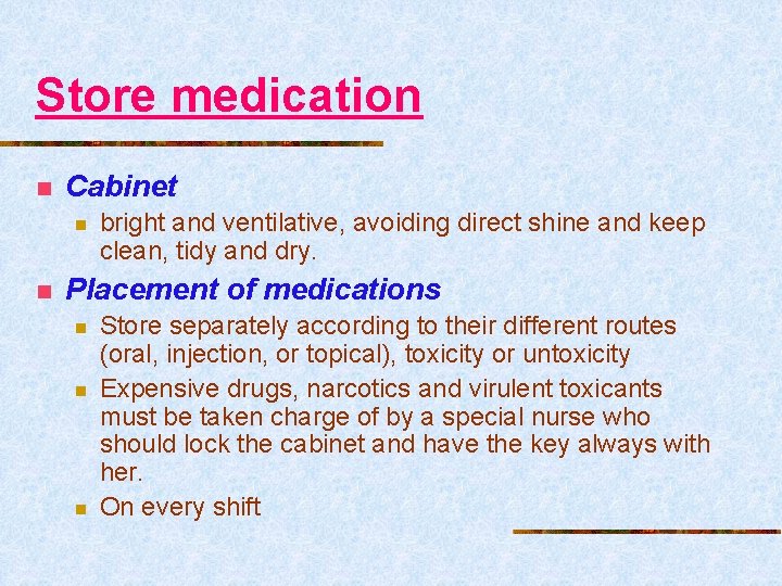 Store medication n Cabinet n n bright and ventilative, avoiding direct shine and keep