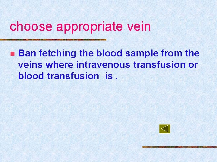 choose appropriate vein n Ban fetching the blood sample from the veins where intravenous