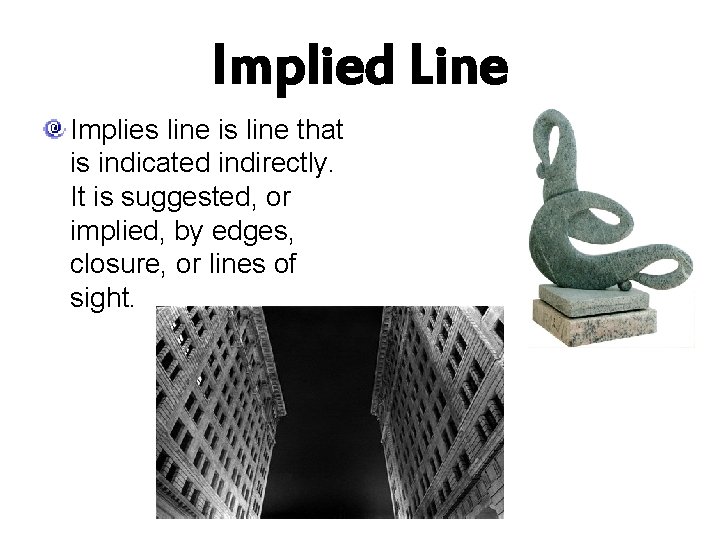 Implied Line Implies line is line that is indicated indirectly. It is suggested, or