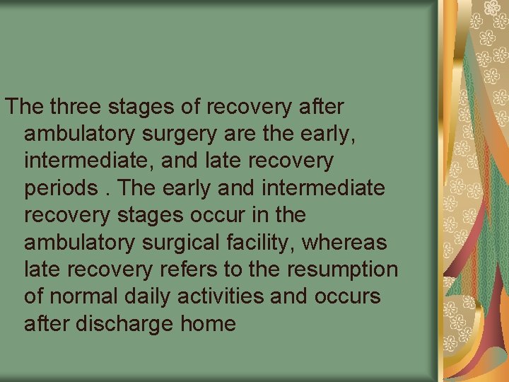 The three stages of recovery after ambulatory surgery are the early, intermediate, and late