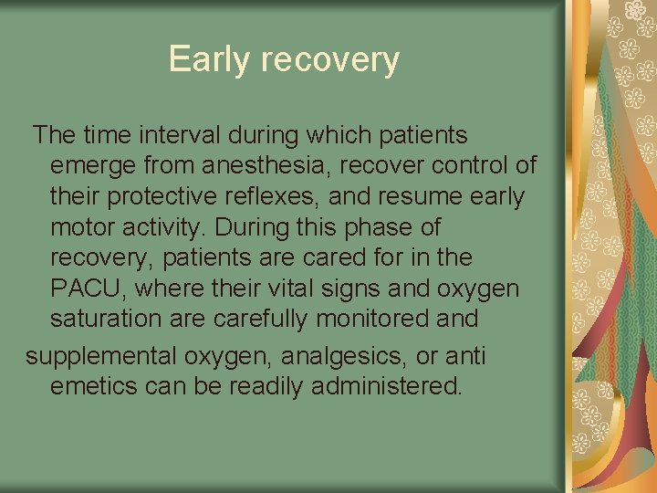 Early recovery The time interval during which patients emerge from anesthesia, recover control of