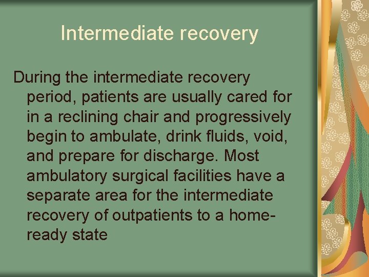 Intermediate recovery During the intermediate recovery period, patients are usually cared for in a