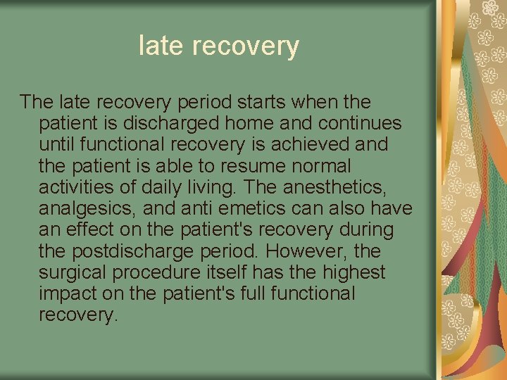 late recovery The late recovery period starts when the patient is discharged home and