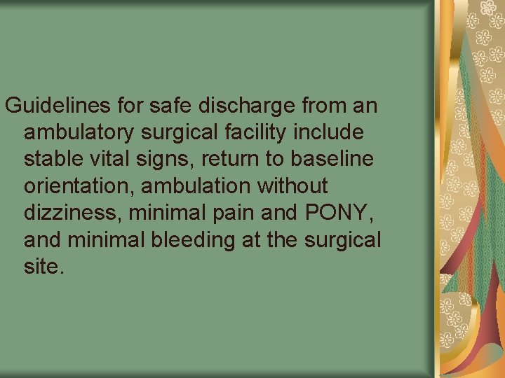 Guidelines for safe discharge from an ambulatory surgical facility include stable vital signs, return