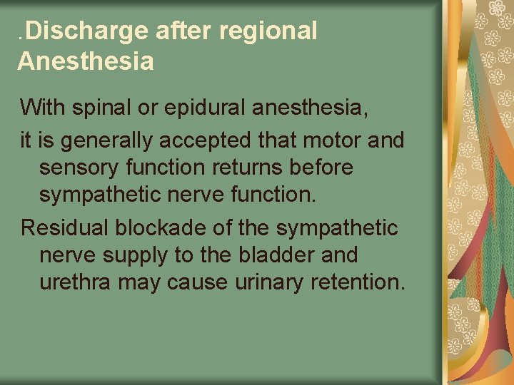. Discharge after regional Anesthesia With spinal or epidural anesthesia, it is generally accepted