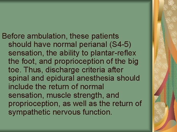 Before ambulation, these patients should have normal perianal (S 4 -5) sensation, the ability