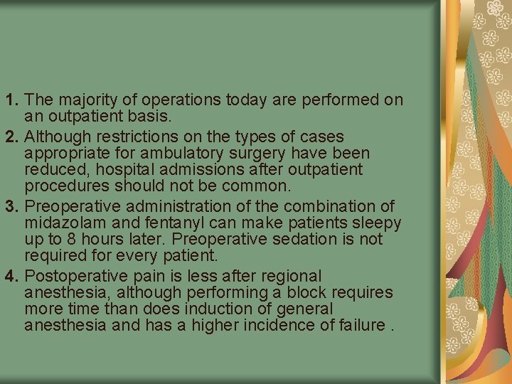 1. The majority of operations today are performed on an outpatient basis. 2. Although