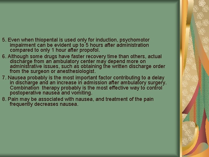 5. Even when thiopental is used only for induction, psychomotor impairment can be evident