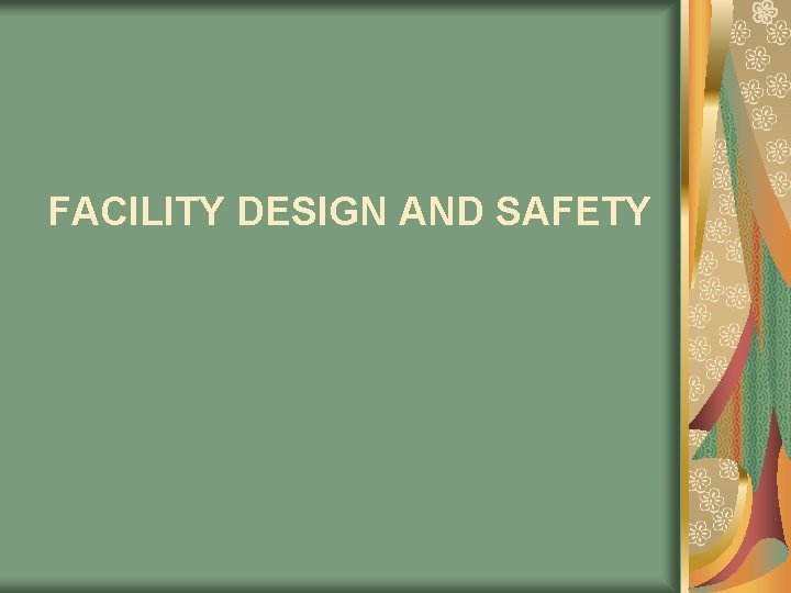 FACILITY DESIGN AND SAFETY 
