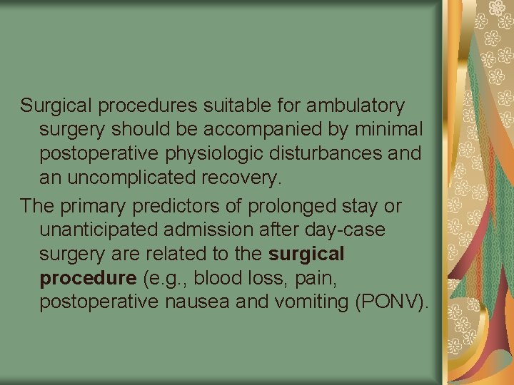 Surgical procedures suitable for ambulatory surgery should be accompanied by minimal postoperative physiologic disturbances