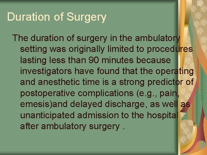 Duration of Surgery The duration of surgery in the ambulatory setting was originally limited