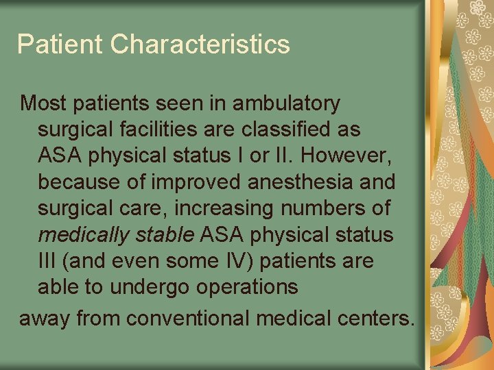 Patient Characteristics Most patients seen in ambulatory surgical facilities are classified as ASA physical