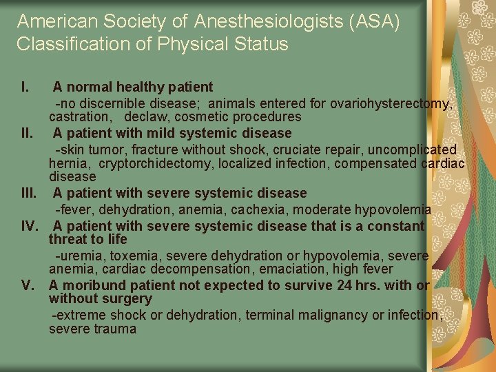 American Society of Anesthesiologists (ASA) Classification of Physical Status I. A normal healthy patient