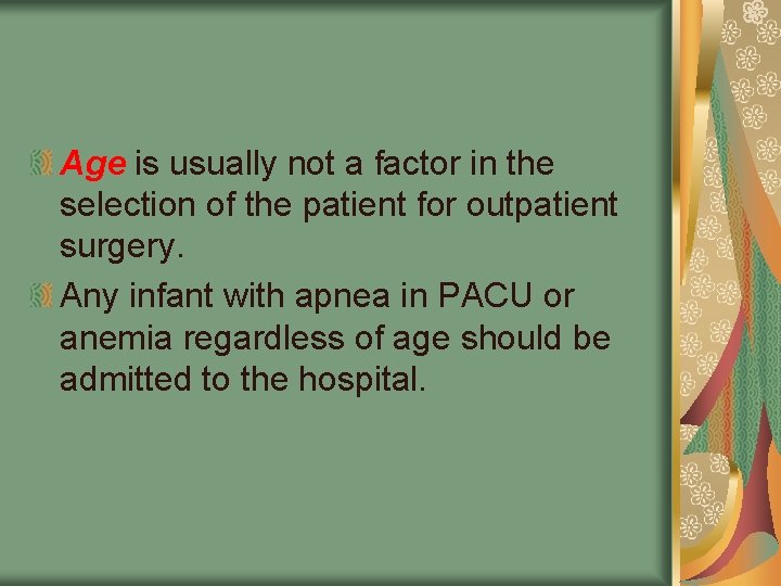 Age is usually not a factor in the selection of the patient for outpatient