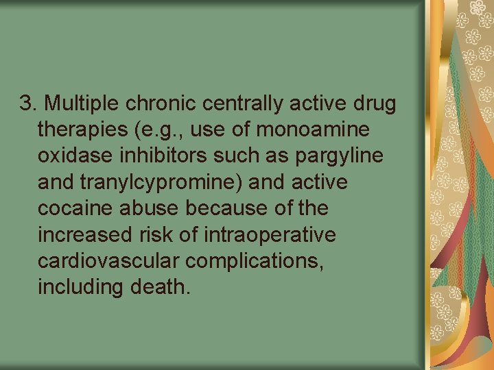 3. Multiple chronic centrally active drug therapies (e. g. , use of monoamine oxidase