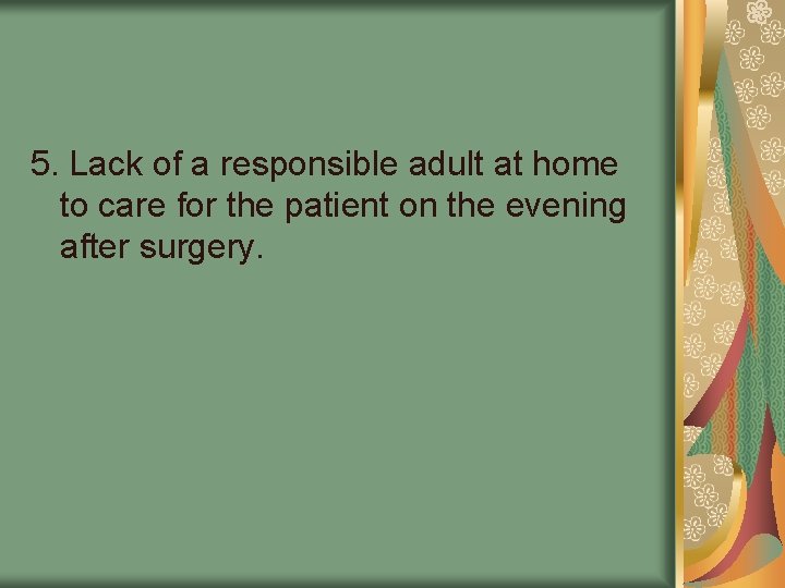 5. Lack of a responsible adult at home to care for the patient on