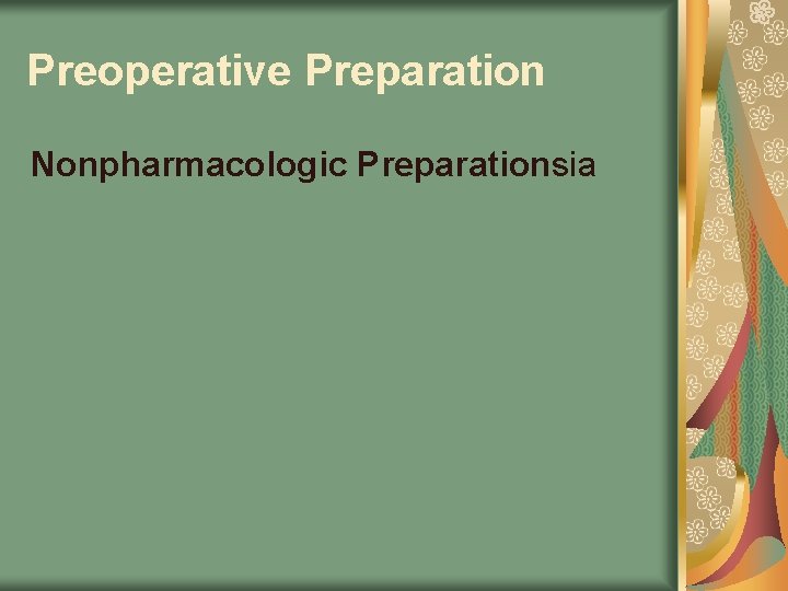 Preoperative Preparation Nonpharmacologic Preparationsia 