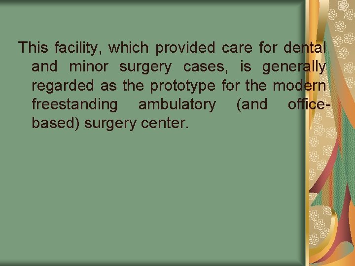 This facility, which provided care for dental and minor surgery cases, is generally regarded