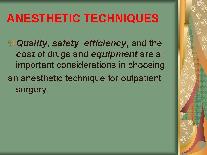 ANESTHETIC TECHNIQUES Quality, safety, efficiency, and the cost of drugs and equipment are all