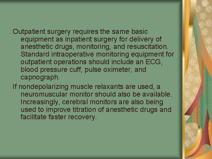 Outpatient surgery requires the same basic equipment as inpatient surgery for delivery of anesthetic