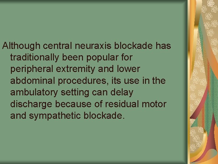 Although central neuraxis blockade has traditionally been popular for peripheral extremity and lower abdominal