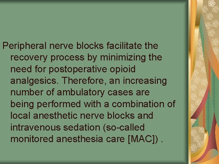 Peripheral nerve blocks facilitate the recovery process by minimizing the need for postoperative opioid