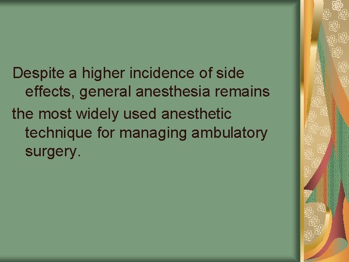 Despite a higher incidence of side effects, general anesthesia remains the most widely used