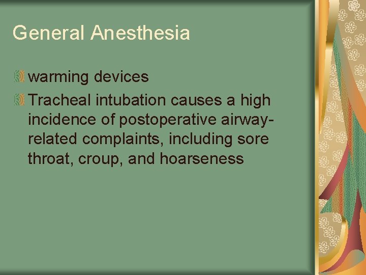 General Anesthesia warming devices Tracheal intubation causes a high incidence of postoperative airwayrelated complaints,
