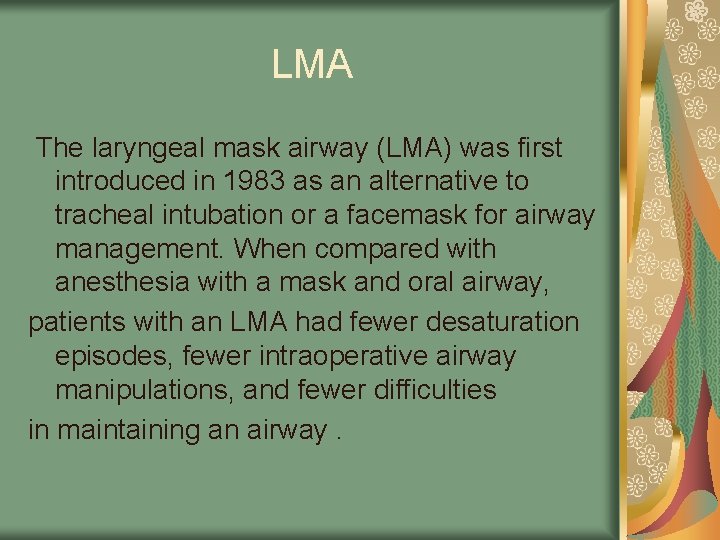 LMA The laryngeal mask airway (LMA) was first introduced in 1983 as an alternative