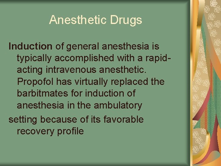 Anesthetic Drugs Induction of general anesthesia is typically accomplished with a rapidacting intravenous anesthetic.