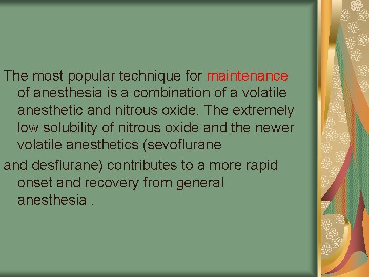 The most popular technique for maintenance of anesthesia is a combination of a volatile