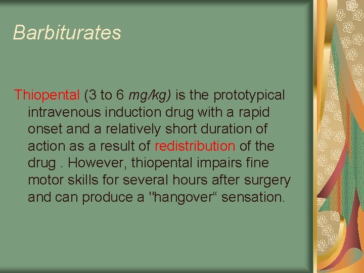 Barbiturates Thiopental (3 to 6 mg/kg) is the prototypical intravenous induction drug with a