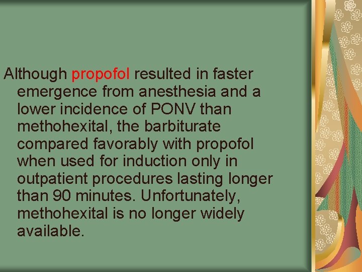 Although propofol resulted in faster emergence from anesthesia and a lower incidence of PONV