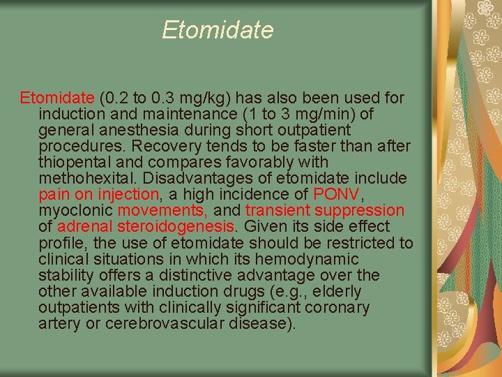 Etomidate (0. 2 to 0. 3 mg/kg) has also been used for induction and