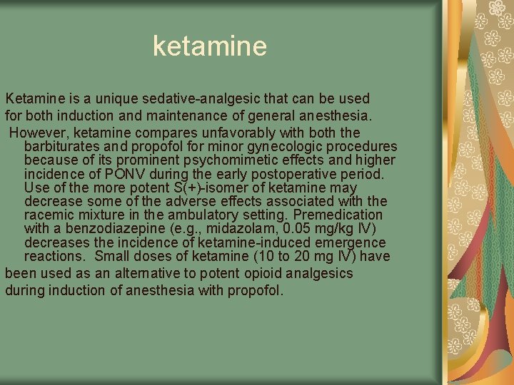 ketamine Ketamine is a unique sedative-analgesic that can be used for both induction and