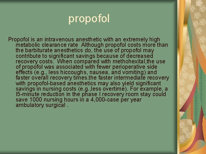 propofol Propofol is an intravenous anesthetic with an extremely high metabolic clearance rate Although
