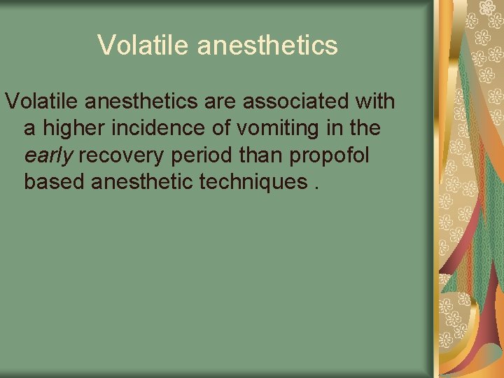 Volatile anesthetics are associated with a higher incidence of vomiting in the early recovery