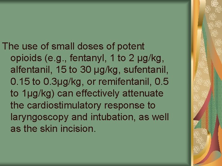 The use of small doses of potent opioids (e. g. , fentanyl, 1 to