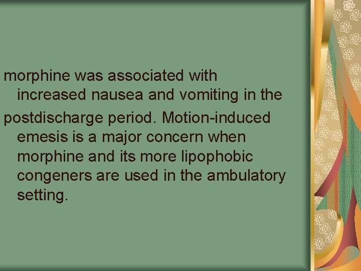 morphine was associated with increased nausea and vomiting in the postdischarge period. Motion-induced emesis