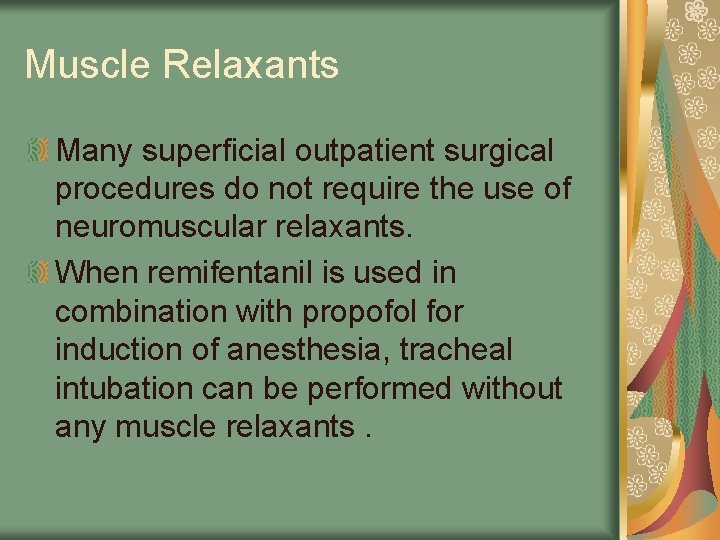 Muscle Relaxants Many superficial outpatient surgical procedures do not require the use of neuromuscular