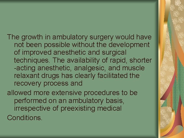 The growth in ambulatory surgery would have not been possible without the development of