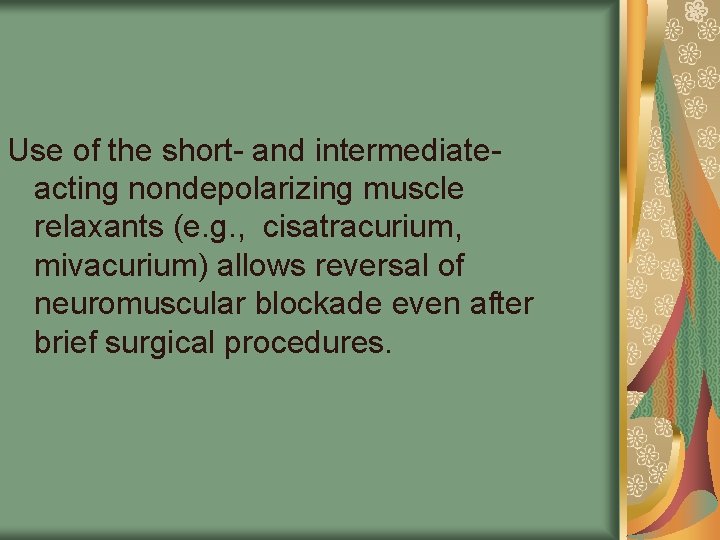 Use of the short- and intermediateacting nondepolarizing muscle relaxants (e. g. , cisatracurium, mivacurium)