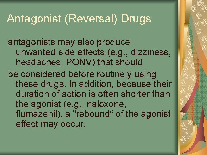 Antagonist (Reversal) Drugs antagonists may also produce unwanted side effects (e. g. , dizziness,