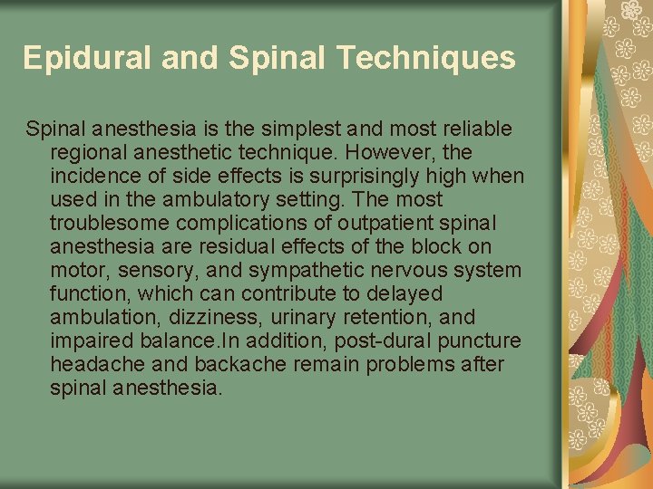 Epidural and Spinal Techniques Spinal anesthesia is the simplest and most reliable regional anesthetic