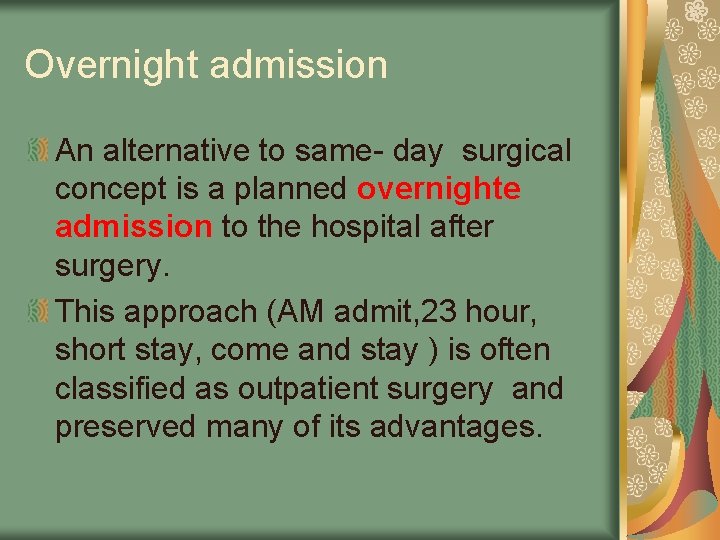 Overnight admission An alternative to same- day surgical concept is a planned overnighte admission