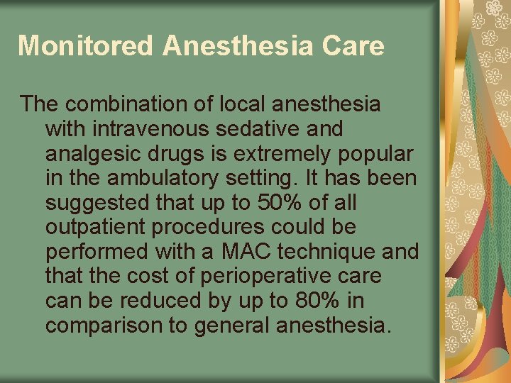 Monitored Anesthesia Care The combination of local anesthesia with intravenous sedative and analgesic drugs