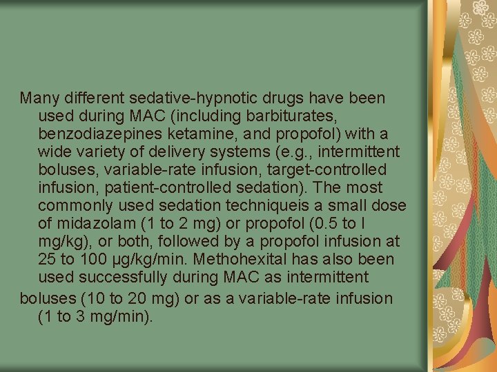 Many different sedative-hypnotic drugs have been used during MAC (including barbiturates, benzodiazepines ketamine, and