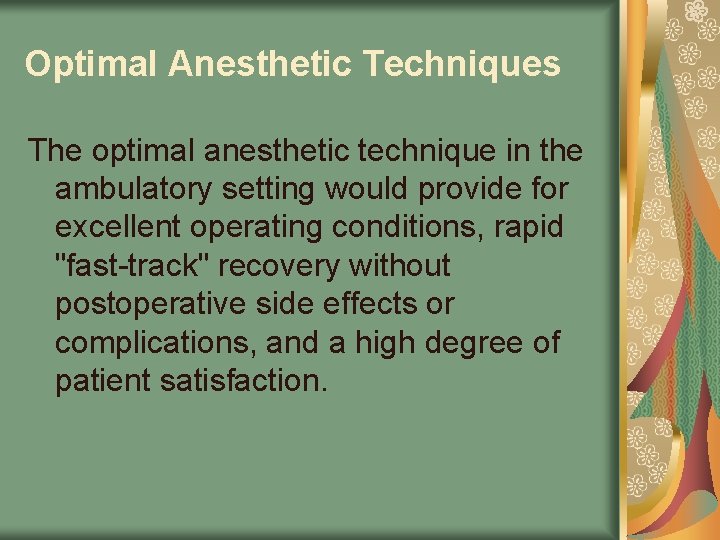 Optimal Anesthetic Techniques The optimal anesthetic technique in the ambulatory setting would provide for