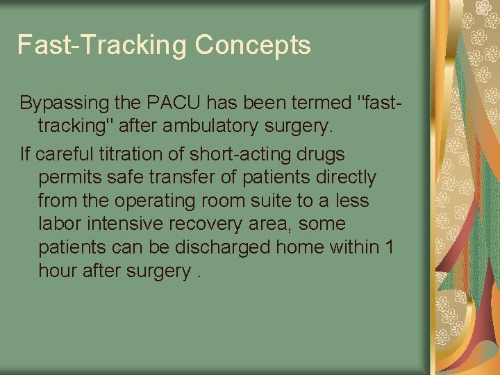 Fast-Tracking Concepts Bypassing the PACU has been termed "fasttracking" after ambulatory surgery. If careful